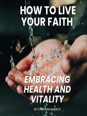 cover image of How to Live Your Faith Embracing Health and Vitality